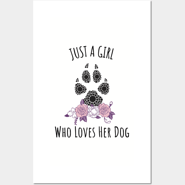 Just a Girl Who Loves Her Dog - Unique Gift Ideas for Dog Owners Wall Art by yassinebd